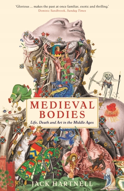 Medieval Bodies : Life, Death and Art in the Middle Ages / Jack Hartnell