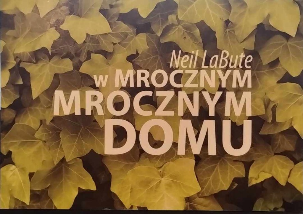 Teatr Narodowy - w mrocznym, mrocznym domu Neil LaBute