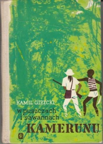 Kamil Giżycki - W puszczach i sawannach Kamerunu