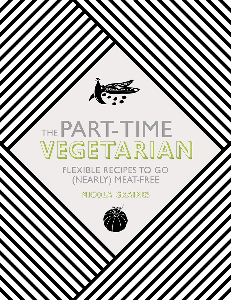 Nicola Graimes - The Part-Time Vegetarian: Flexibl