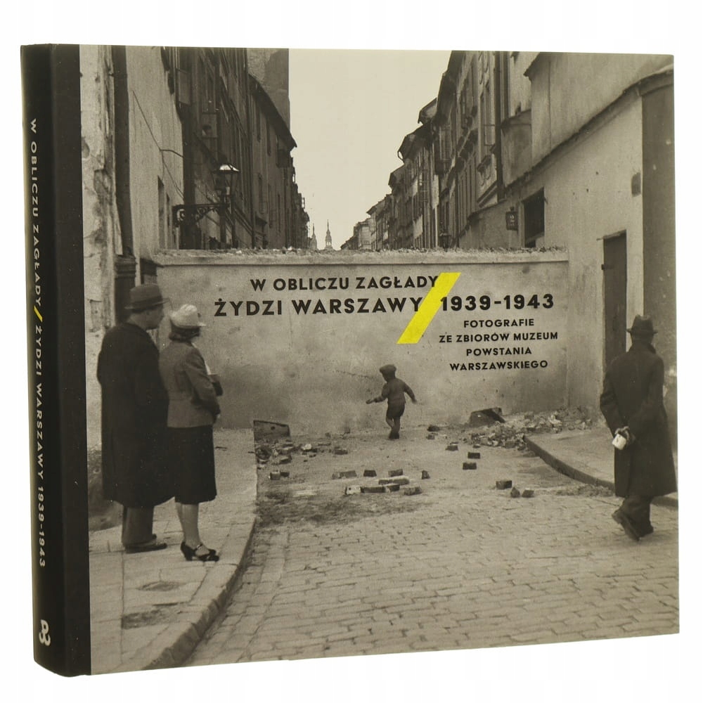 W obliczu Zagłady Żydzi Warszawy 1939-1943 fotografie ze zbiorów Muzeum Pow