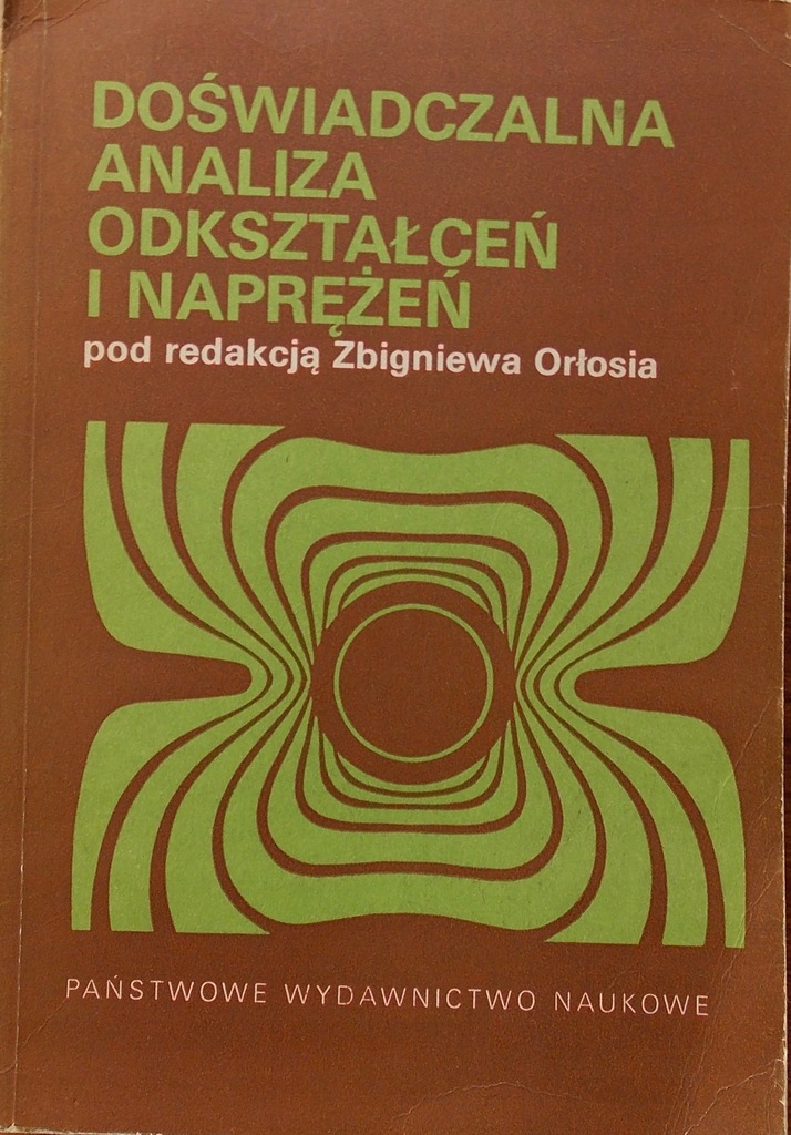 DOŚWIADCZALNA ANALIZA ODKSZTAŁCEŃ I NAPRĘŻEŃ