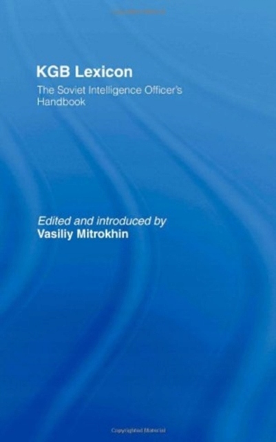 KGB Lexicon: The Soviet Intelligence Officers Handbook VASILI MITROKHIN