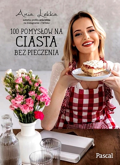 100 POMYSŁÓW NA CIASTA BEZ PIECZENIA