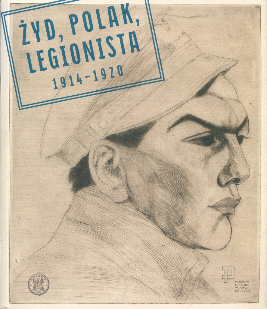 Żyd, Polak, legionista 1914–1920 - katalog wystawy