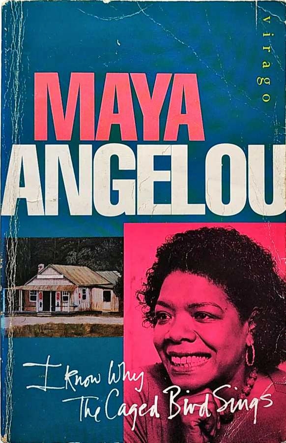 MAYA ANGELOU - I KNOW WHY THE CAGED BIRD SINGS