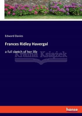 Frances Ridley Havergal: a full sketch of her life