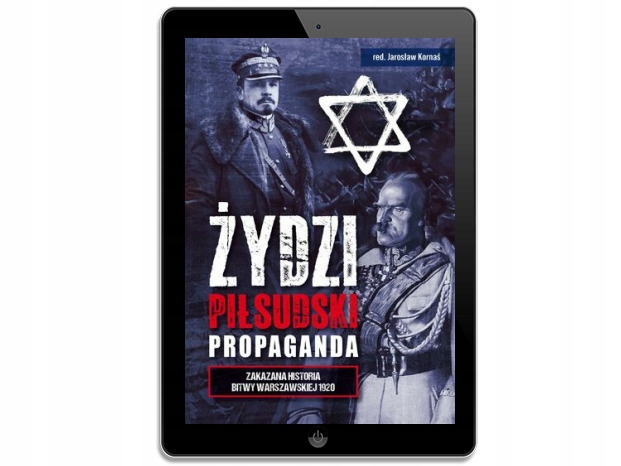 Żydzi, Piłsudski, Propaganda. Zakazana historia