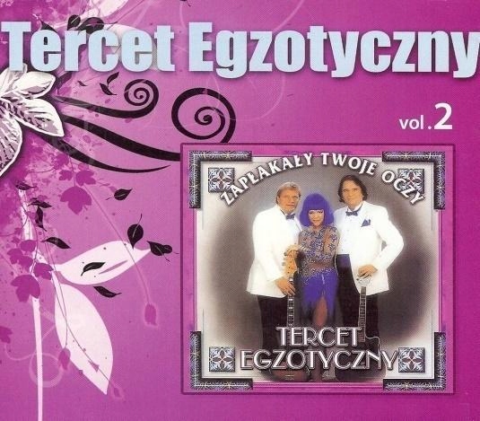 TERCET EGZOTYCZNY VOL.2 -ZAPŁAKAŁY TWOJE OCZY - CD