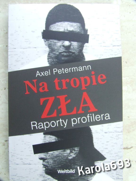 Axel Petermann - Na tropie zła. Raporty profilera