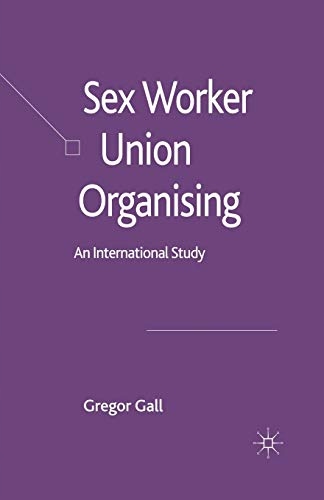 Gall, Gregor Sex Worker Union Organising: An Inter