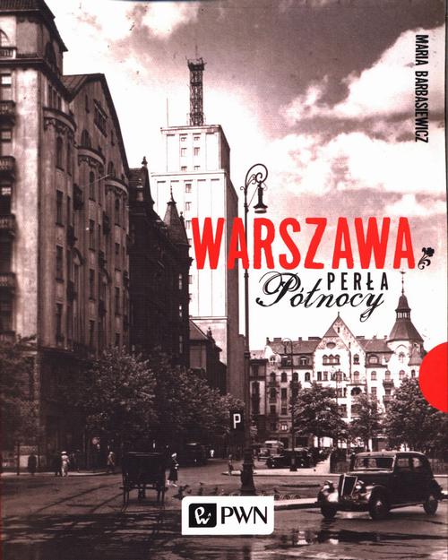 WARSZAWA. PERŁA PÓŁNOCY MARIA BARBASIEWICZ EBOOK