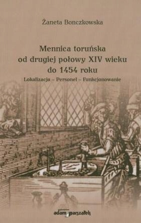 MENNICA TORUŃSKA OD DRUGIEJ POŁOWY XIV WIEKU..