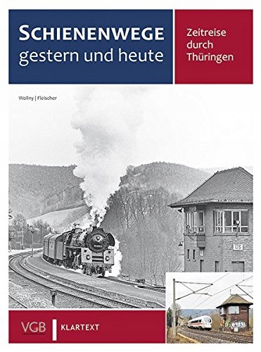Burkhard Wollny - Schienenwege gestern und heute:
