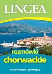 ROZMÓWKI CHORWACKIE ZE SLOWNIKIEM I GRAMATYKA