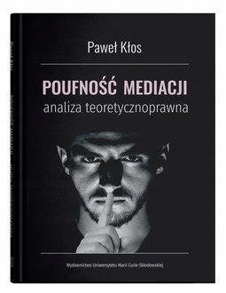 POUFNOŚĆ MEDIACJI - ANALIZA TEORETYCZNOPRAWNA