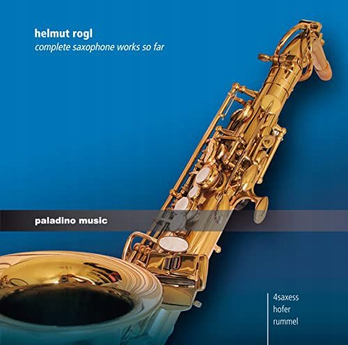 H. ROGL: ROGL: COMPLETE SAXAPHONE WORKS SO FAR [CD