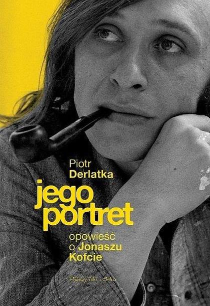 Jego portret. Opowieść o Jonaszu Kofcie /Prószyński i S-ka