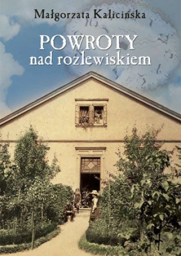 POWROTY NAD ROZLEWISKIEM (Kalicińska)