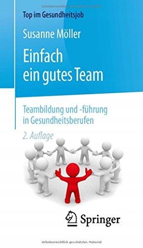 Einfach ein gutes Team - Teambildung und -fuhrung