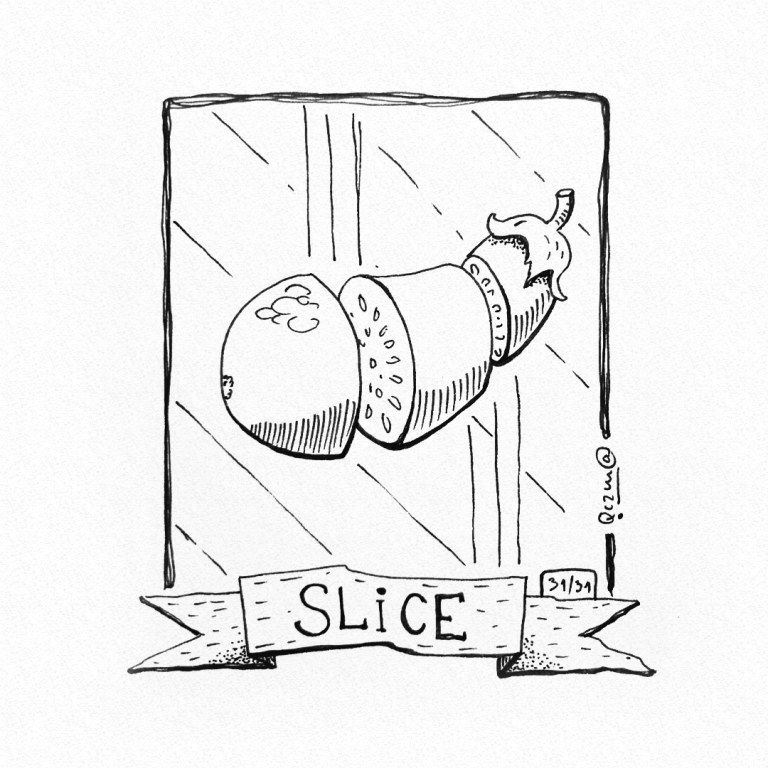 Slice - Kawałek - Inktober 2018/31- 10x15cm