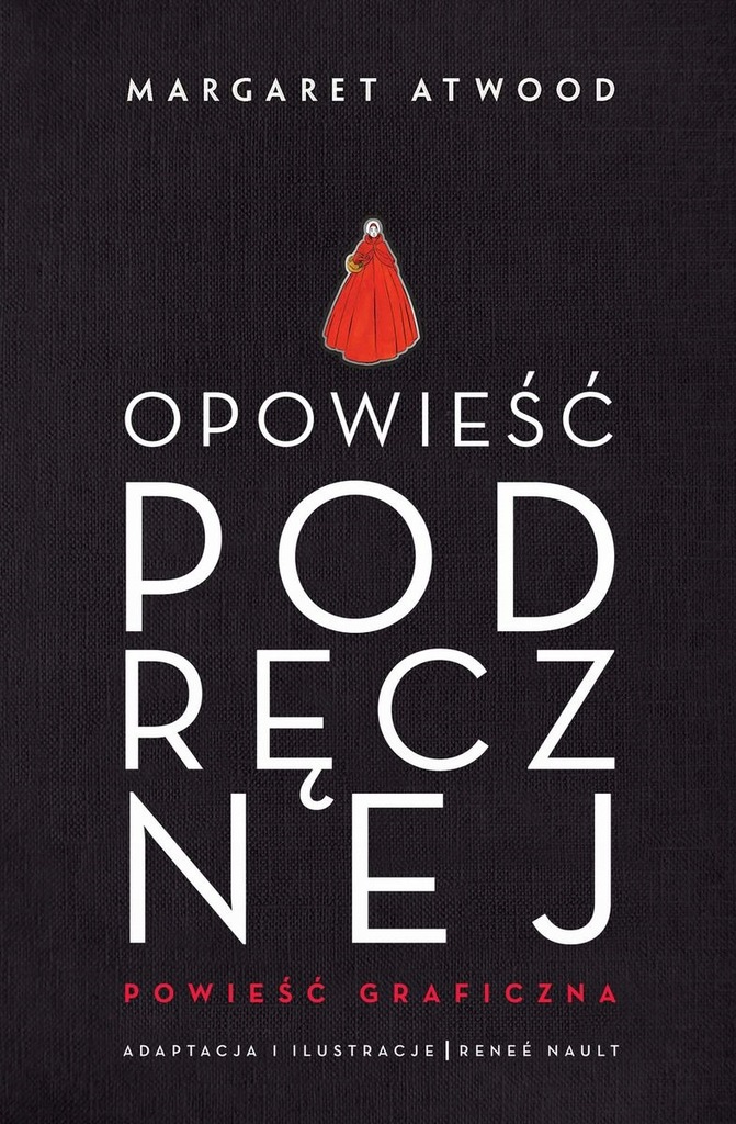 OPOWIEŚĆ PODRĘCZNEJ Powieść graficzna M. Atwood