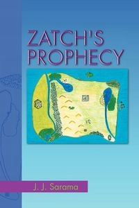 ZATCH'S PROPHECY SARAMA J. J.