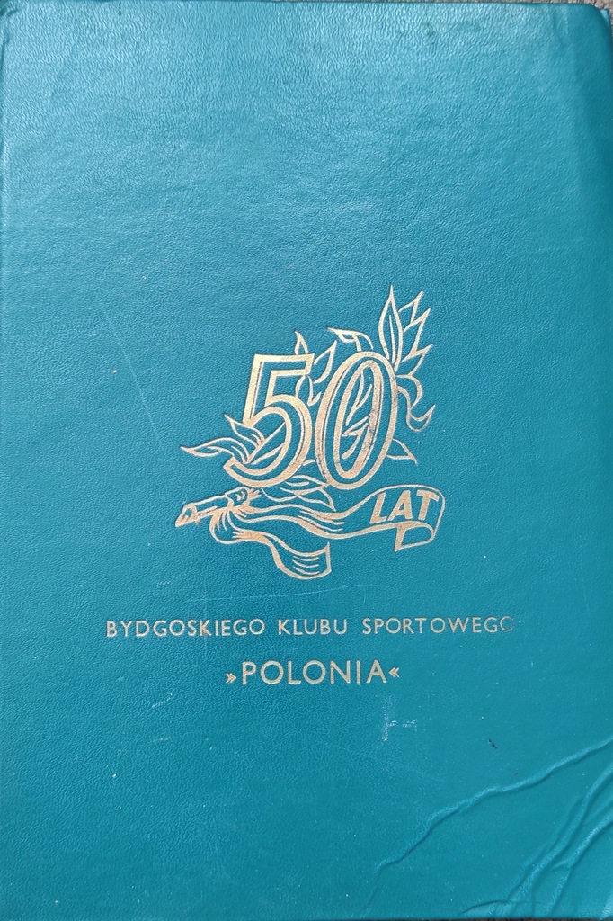 50 Lat Bydgoskiego Klubu Sportowego POLONIA