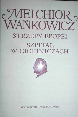 Strzępy epopei szpital w Cichiniczach - Wańkowicz