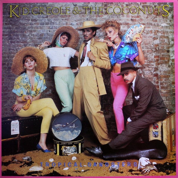 Kid Creole & The Coconuts – Tropical Gangsters