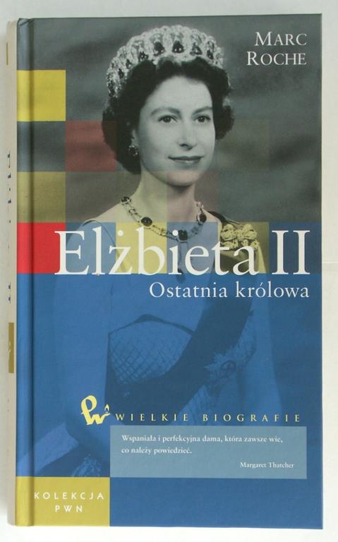 Marc Roche "Elżbieta II - Ostatnia królowa"