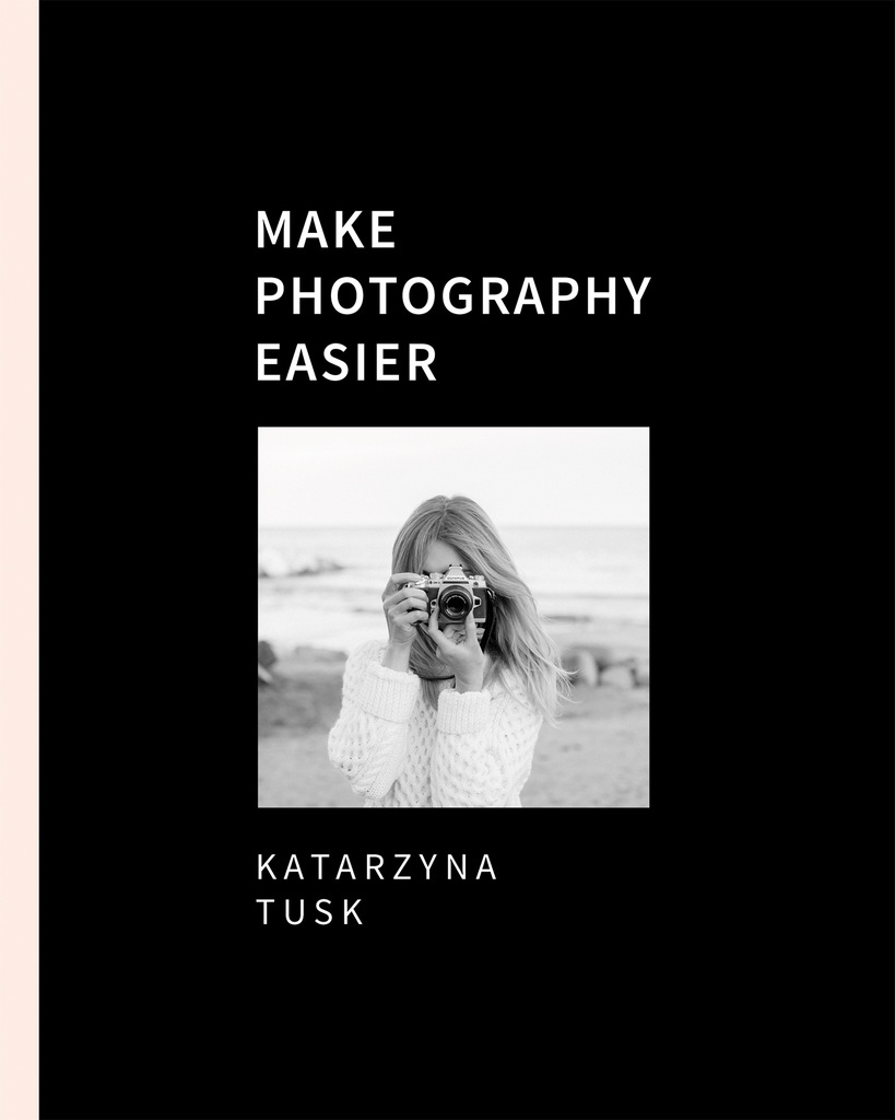 Make photography easier Katarzyna Tusk