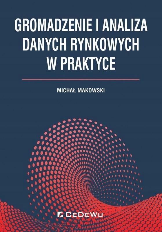 GROMADZENIE I ANALIZA DANYCH RYNKOWYCH W PRAKTYCE