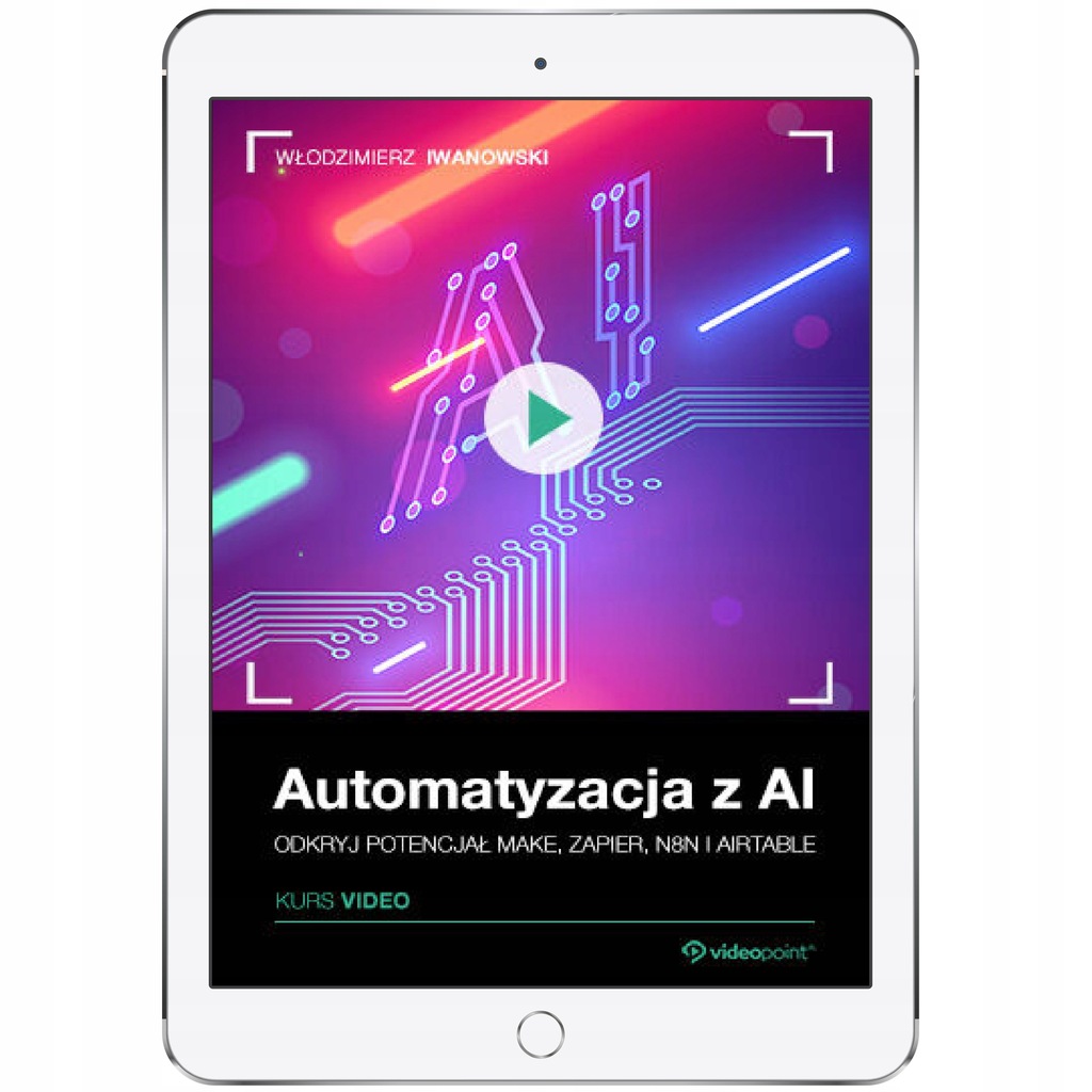 Automatyzacja z AI. Kurs video. Odkryj potencjał