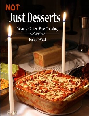 Not Just Desserts: Vegan / Gluten-Free Cooking