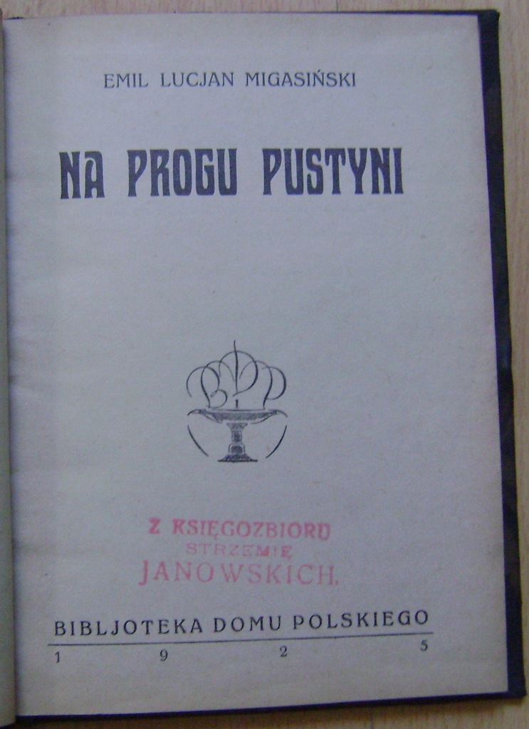 MIGASIŃSKI -N PROGU PUSTYNI -REPORTAŻE-wyd.1925