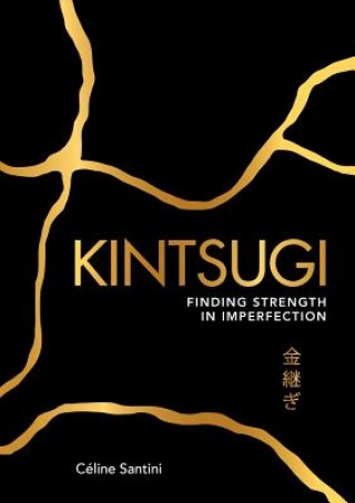 Kintsugi: Finding Strength in Imperfection Ca(c)Line Santini