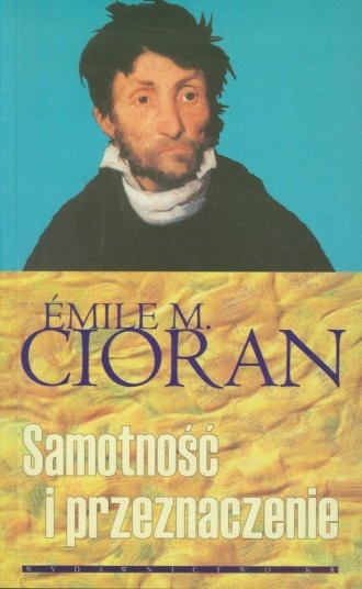 Samotność i przeznaczenie - Emile M. Cioran