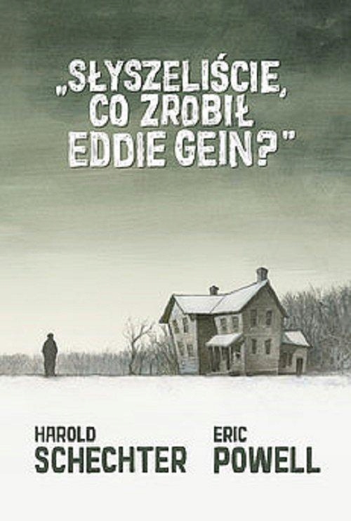 SŁYSZELIŚCIE CO ZROBIŁ EDDIE GEIN?, ERIC POWELL