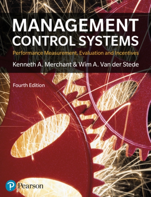 Management Control Systems : Performance Measurement, Evaluation And Incent
