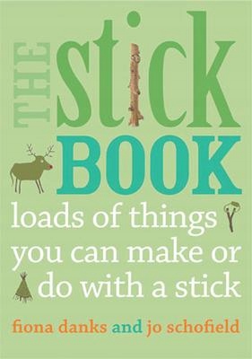 The Stick Book : Loads of things you can make...