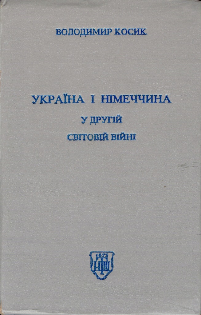 Ukraina i Niemcy w drugiej wojnie światowej Kosyk