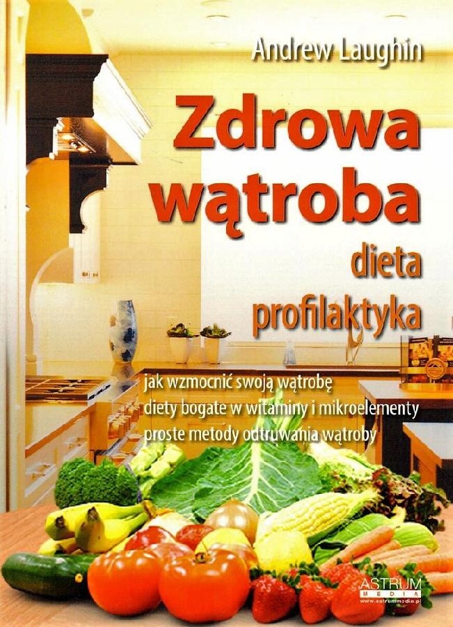 ZDROWA WĄTROBA DIETA PROFILAKTYKA ANDREW LAUGHIN