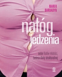 Nałóg jedzenia Marek Bardadyn