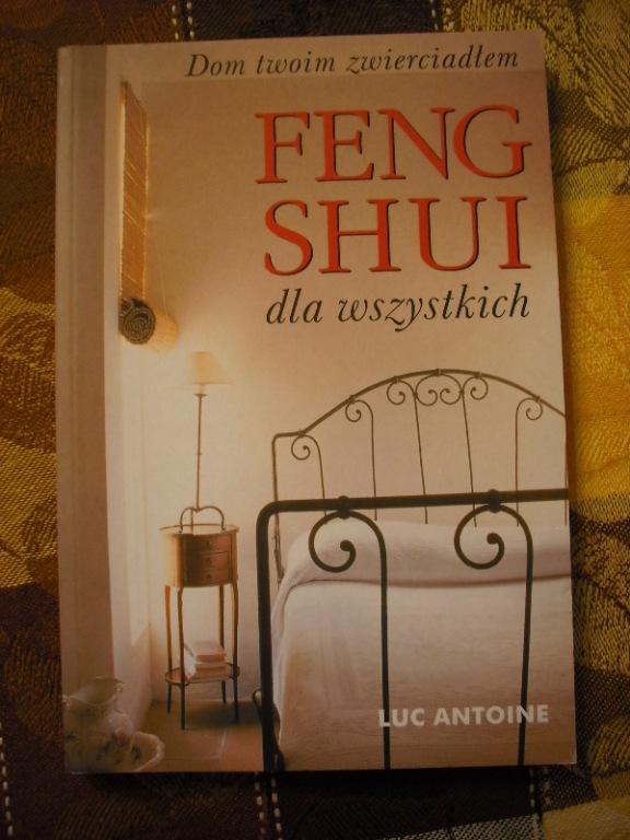 FENG SHUI DLA WSZYSTKICH – LUC ANTOINE