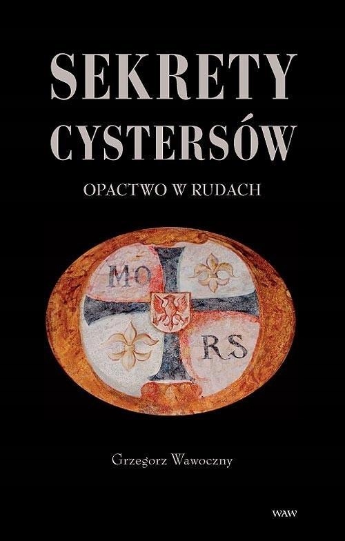 SEKRETY CYSTERSÓW. OPACTWO W RUDACH