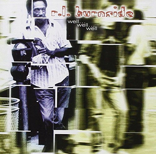 R.L. BURNSIDE: WELL... WELL... WELL (CD)