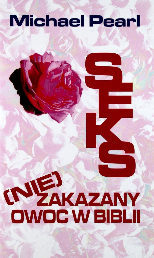SEKS (NIE) ZAKAZANY OWOC - Michael Pearl [KSIĄŻKA]