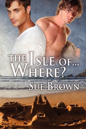 Sue Brown - The Isle Of... Where? (The Isle Series