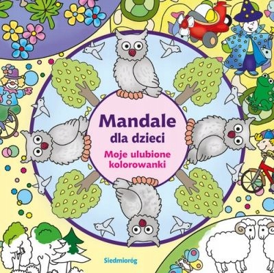 Mandale Dla Dzieci Moje Ulubione Kolorowanki 7704021893